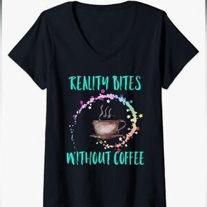 Reality Bites Without Coffee V Neck Tee Shirt NWTS